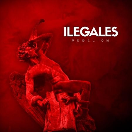 YA ESTÁ AQUÍ ‘REBELIÓN’, EL NUEVO DISCO DE ILEGALES